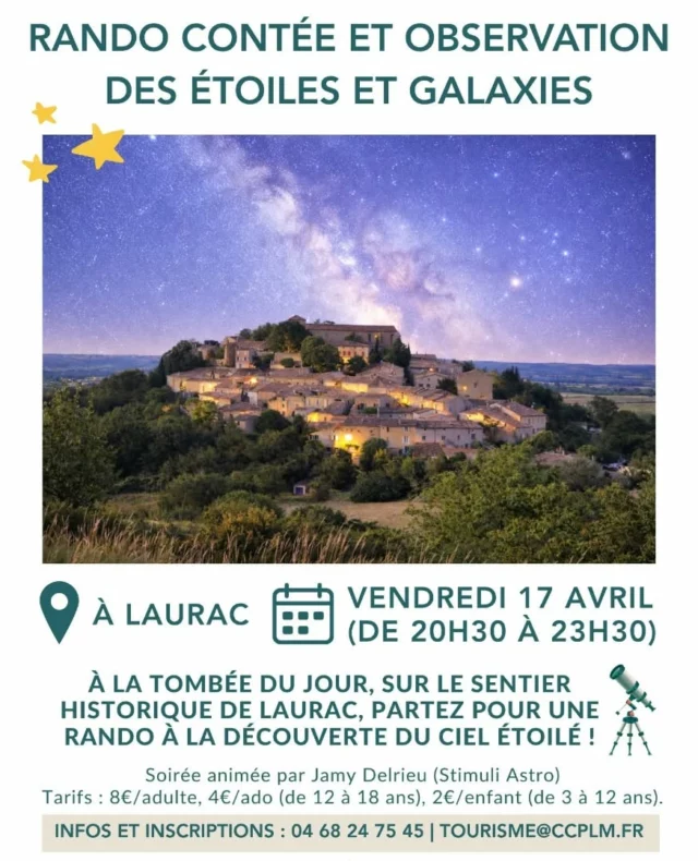 🥾✨🔭 𝗟𝗲𝘀 𝗮𝗻𝗶𝗺𝗮𝘁𝗶𝗼𝗻𝘀 𝗱𝗲 𝗹'𝗢𝗳𝗳𝗶𝗰𝗲 : 𝗥𝗮𝗻𝗱𝗼' 𝗰𝗼𝗻𝘁𝗲́𝗲 𝗲𝘁 𝗼𝗯𝘀𝗲𝗿𝘃𝗮𝘁𝗶𝗼𝗻 𝗱𝗲𝘀 𝗲́𝘁𝗼𝗶𝗹𝗲𝘀 𝗲𝘁 𝗱𝗲𝘀 𝗴𝗮𝗹𝗮𝘅𝗶𝗲𝘀 

À la tombée du jour, sur le superbe sentier historique de Laurac, partez pour une balade à la découverte du ciel étoilé !

Guidés par Jamy, de l’association Stimuli Astro, vous apprendrez à reconnaître constellations, planètes et galaxies, à comprendre ce que vous observez… et surtout à vous émerveiller. 🪐🔭

Une soirée conviviale, ponctuée de récits, durant laquelle la science rencontre l’imaginaire, sous l’un des plus beaux plafonds qui soient : le ciel étoilé. ✨

🗓️ Le vendredi 17 avril 2026, de 20h30 à 23h30
📍 à Laurac (11270)

Informations et inscription (obligatoire) auprès de notre équipe : 04 68 24 75 45 | tourisme@ccplm.fr 📣 Places limitées !

Tarifs : 8€/adulte (+ 18 ans), 4€/adolescent (12 à 18 ans), 2€/enfant (3 à 12 ans), gratuit (0 à 3 ans)

#ObservationDesÉtoiles #RandonnéeNocturne #Laurac #collinescathares #Aude @audetourisme @voyageoccitanie