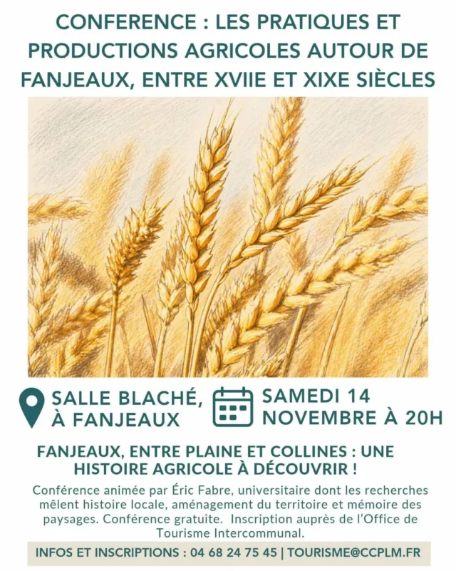 🌾🚜 𝗟𝗲𝘀 𝗮𝗻𝗶𝗺𝗮𝘁𝗶𝗼𝗻𝘀 𝗱𝗲 𝗹'𝗢𝗳𝗳𝗶𝗰𝗲 : 𝗖𝗼𝗻𝗳𝗲́𝗿𝗲𝗻𝗰𝗲 𝘀𝘂𝗿 𝗹𝗲𝘀 𝗽𝗿𝗮𝘁𝗶𝗾𝘂𝗲𝘀 𝗲𝘁 𝗽𝗿𝗼𝗱𝘂𝗰𝘁𝗶𝗼𝗻𝘀 𝗮𝗴𝗿𝗶𝗰𝗼𝗹𝗲𝘀 𝗮𝘂𝘁𝗼𝘂𝗿 𝗱𝗲 𝗙𝗮𝗻𝗷𝗲𝗮𝘂𝘅, 𝗲𝗻𝘁𝗿𝗲 𝗫𝗩𝗜𝗜𝗲 𝗲𝘁 𝗫𝗜𝗫𝗲 𝘀𝗶𝗲̀𝗰𝗹𝗲𝘀

Fanjeaux, entre plaine et collines : une histoire agricole à découvrir !

À travers les archives inédites de la famille de Calages, notables toulousains installés à Fanjeaux au XVIIᵉ siècle, cette conférence propose une plongée passionnante dans les pratiques agricoles et les productions d’autrefois. Une occasion unique de mieux comprendre l’évolution des paysages et des modes de vie ruraux.
Le conférencier présentera cette famille, la richesse de ses archives et les premières pistes d’analyse issues de ses recherches.

À propos du conférencier :
Éric Fabre est un universitaire dont les travaux mettent en lumière les liens entre paysages, histoire et activités humaines.

➡️ Conférence gratuite, sur réservation auprès de l'Office de Tourisme Intercommunal : 📱 04 68 24 75 45 / 📧 tourisme@ccplm.fr
Places limitées.

📍 Le samedi 14 novembre 2026 à 20h, à la salle Blaché à Fanjeaux

#conférence #Histoire #agriculture #Fanjeaux #Aude @fanjeaux_citemedievale @audetourisme @voyageoccitanie